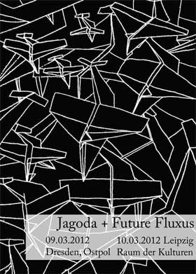 Future FLuxus & Jagoda, Dresden, Ostpol, Leipzig, Raum der Kulturen